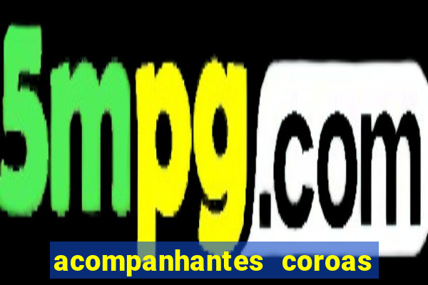 acompanhantes coroas de cruzeiro sp